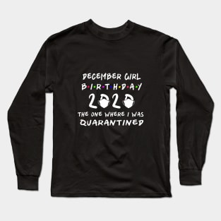 December Girl Birthday, Birthday 2020 Quarantine Long Sleeve T-Shirt
